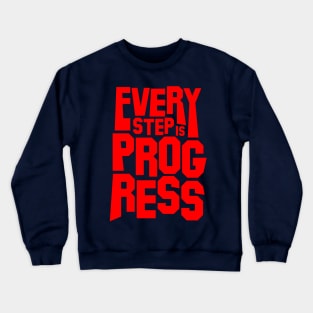 Every Step Is Progress. Crewneck Sweatshirt